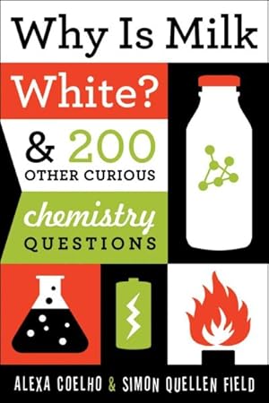 Imagen del vendedor de Why Is Milk White? : And 200 Other Curious Chemistry Questions a la venta por GreatBookPrices