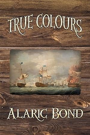 Seller image for True Colours (The Third Book in the Fighting Sail Series) for sale by GreatBookPrices