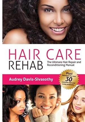 Imagen del vendedor de Hair Care Rehab: The Ultimate Hair Repair & Reconditioning Manual a la venta por GreatBookPrices