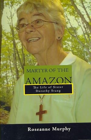 Bild des Verkufers fr Martyr of the Amazon : The Life of Sister Dorothy Stang zum Verkauf von GreatBookPrices