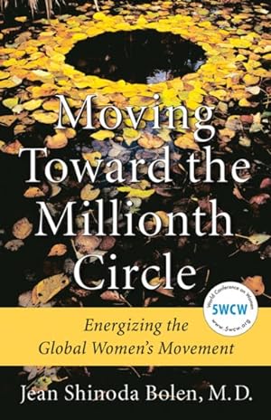 Image du vendeur pour Moving Toward the Millionth Circle : Energizing the Global Women's Movement mis en vente par GreatBookPrices
