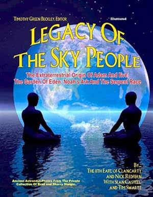 Seller image for Legacy of the Sky People: The Extraterrestrial Origin of Adam and Eve; The Garden of Eden; Noah's Ark and the Serpent Race for sale by GreatBookPrices