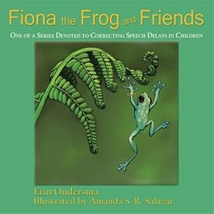 Immagine del venditore per Fiona the Frog and Friends: One of a Series Devoted to Correcting Speech Delays in Children venduto da GreatBookPrices