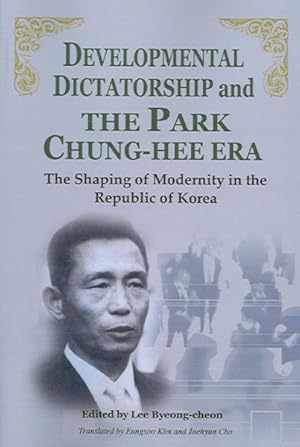 Seller image for Developmental Dictatorship And the Park Chung-hee Era : The Shaping of Modernity in the Republic of Korea for sale by GreatBookPrices