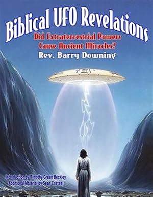 Seller image for Biblical UFO Revelations: Did Extraterrestrial Powers Cause Ancient Miracles? for sale by GreatBookPrices