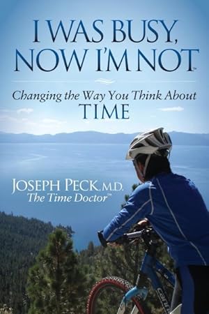 Imagen del vendedor de I Was Busy, Now I'm Not : Changing the Way You Think About Time a la venta por GreatBookPrices
