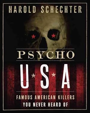 Image du vendeur pour Psycho USA : Famous American Killers You Never Heard of mis en vente par GreatBookPrices