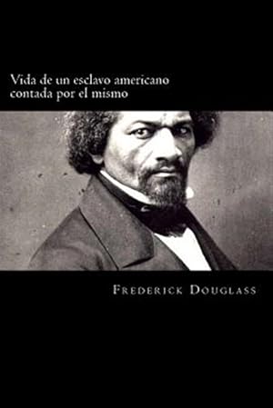 Imagen del vendedor de Vida de Un Esclavo Americano Contada Por El Mismo (Spanish Edition) -Language: spanish a la venta por GreatBookPrices