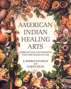 Seller image for American Indian Healing Arts : Herbs, Rituals, and Remedies for Every Season of Life for sale by GreatBookPrices