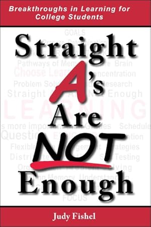 Seller image for Straight A's Are Not Enough : Breakthroughs in Learning for College Students for sale by GreatBookPrices