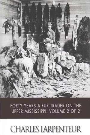 Immagine del venditore per Forty Years a Fur Trader on the Upper Missouri venduto da GreatBookPrices