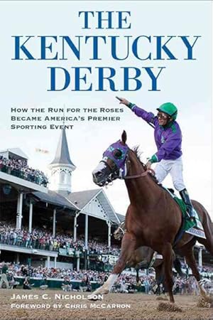 Bild des Verkufers fr Kentucky Derby : How the Run for the Roses Became America's Premier Sporting Event zum Verkauf von GreatBookPrices