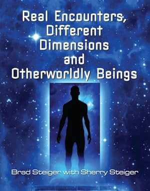 Seller image for Real Encounters, Different Dimensions, and Otherworldly Beings for sale by GreatBookPrices