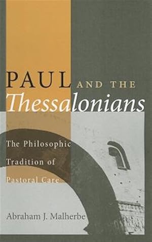 Bild des Verkufers fr Paul and the Thessalonians : The Philosophic Tradition of Pastoral Care zum Verkauf von GreatBookPrices