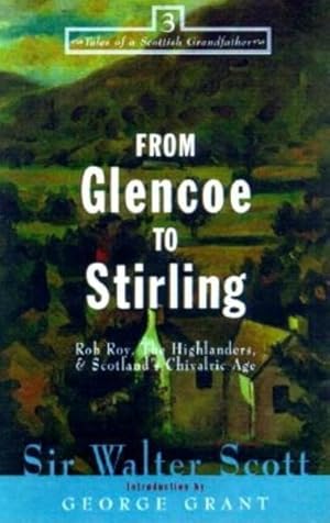 Imagen del vendedor de From Glencoe to Stirling : Rob Roy, the Highlanders & Scotlands Chivalric Age a la venta por GreatBookPrices