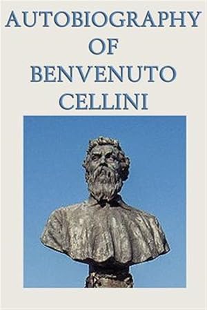 Seller image for Autobiography of Benvenuto Cellini for sale by GreatBookPrices