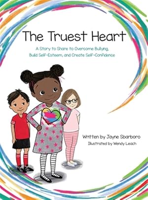 Immagine del venditore per Truest Heart: A Story to Share to Overcome Bullying, Build Self Esteem and Create Confidence venduto da GreatBookPrices