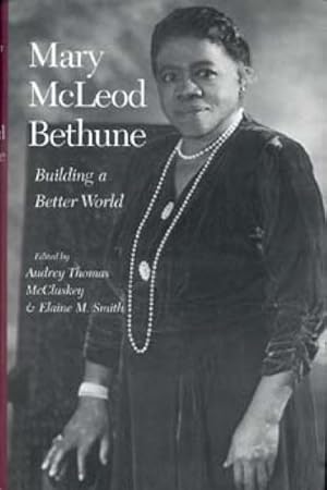 Immagine del venditore per Mary McLeod Bethune : Building a Better World, Essays and Selected Documents venduto da GreatBookPrices