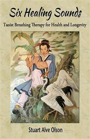 Seller image for Six Healing Sounds : Taoist Breathing Therapy for Health and Longevity for sale by GreatBookPrices