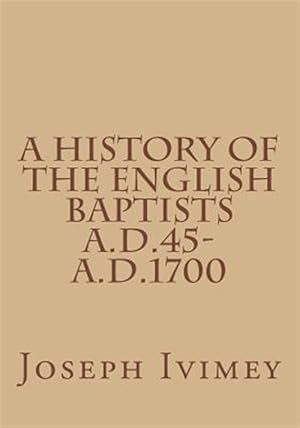 Seller image for History of the English Baptists A.d.45-a.d.1700 for sale by GreatBookPrices