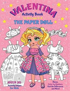 Bild des Verkufers fr VALENTINA, the Paper Doll Activity Book for Girls ages 4-8: Paper Doll with the Dresses for Coloring and Cutting Out, Mazes, Color by Numbers, Find th zum Verkauf von GreatBookPrices