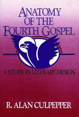 Imagen del vendedor de Anatomy of the Fourth Gospel : A Study in Literary Design a la venta por GreatBookPrices