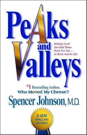 Seller image for Peaks and Valleys : Making Good and Bad Times Work for You at Work and in Life for sale by GreatBookPrices