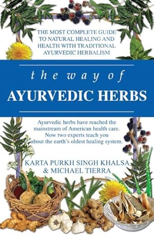 Imagen del vendedor de Way of Ayurvedic Herbs : The Most Complete Guide to Natural Healing and Health with Traditional Ayurvedic Herbalism a la venta por GreatBookPrices