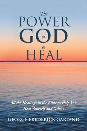 Bild des Verkufers fr Power of God to Heal : All the Healings in the Bible to Help You Heal Yourself and Others zum Verkauf von GreatBookPrices