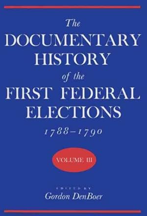 Immagine del venditore per Documentary History of the First Federal Elections 1788-1790 venduto da GreatBookPrices