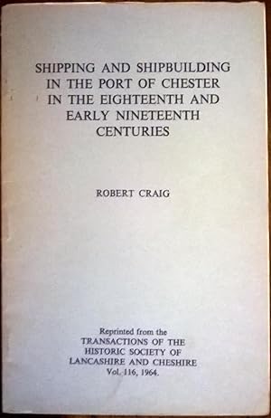 Shipping and Shipbuilding in the Port of Chester in the Eighteenth and Early Nineteenth Centuries