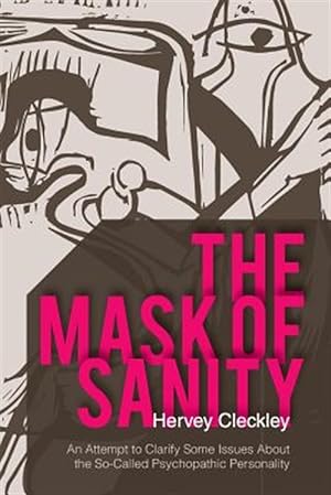 Seller image for The Mask of Sanity: An Attempt to Clarify Some Issues about the So-Called Psychopathic Personality for sale by GreatBookPrices