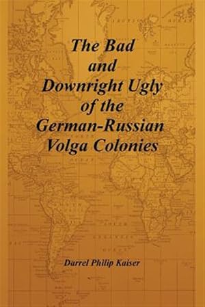 Imagen del vendedor de Bad and Downright Ugly of the German-russian Volga Colonies a la venta por GreatBookPrices