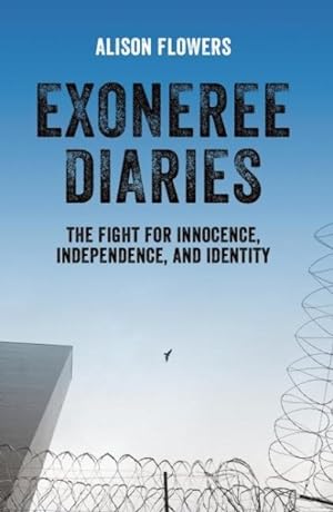 Seller image for Exoneree Diaries : The Fight for Innocence, Independence, and Identity for sale by GreatBookPrices