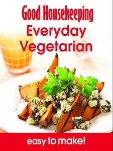 Imagen del vendedor de Good Housekeeping Easy to Make! Everyday Vegetarian : Over 100 Triple-tested Recipes a la venta por GreatBookPrices