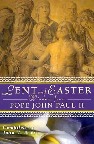 Seller image for Lent and Easter Wisdom from Pope John Paul II : Daily Scripture and Prayers Together With John Paul 2 Own Words for sale by GreatBookPrices