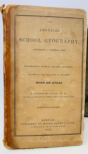 The American School Geography, Containing a General View of Mathematical, Physical, and Civil Geo...