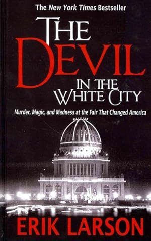 Imagen del vendedor de Devil in the White City : Murder, Magic, and Madness at the Fair That Changed America a la venta por GreatBookPrices