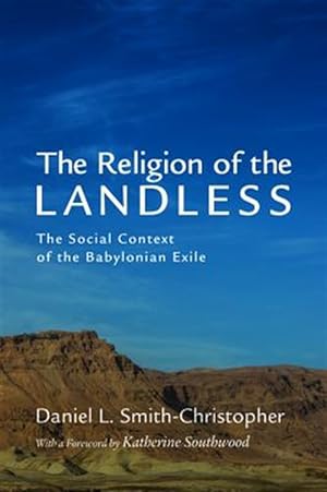 Imagen del vendedor de Religion of the Landless : The Social Context of the Babylonian Exile a la venta por GreatBookPrices