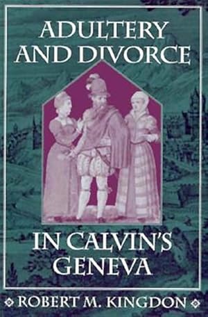 Image du vendeur pour Adultery and Divorce in Calvin's Geneva mis en vente par GreatBookPrices