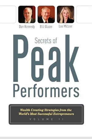 Seller image for Secrets of Peak Performers : Wealth Creating Strategies from the World's Most Successful Entrepreneurs for sale by GreatBookPrices