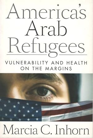 America's Arab Refugees: Vulnerability and Health on the Margins
