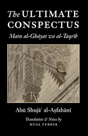 Seller image for The Ultimate Conspectus: Matn Al-Ghayat Wa Al-Taqrib for sale by GreatBookPrices