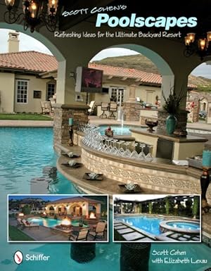 Imagen del vendedor de Scott Cohen's Poolscapes : Refreshing Ideas for the Ultimate Backyard Resort a la venta por GreatBookPrices