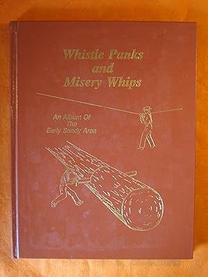 Image du vendeur pour Whistle Punks and Misery Whips: An Album of the Early Sandy Area mis en vente par Pistil Books Online, IOBA