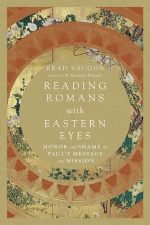 Bild des Verkufers fr Reading Romans With Eastern Eyes : Honor and Shame in Paul's Message and Mission zum Verkauf von GreatBookPrices