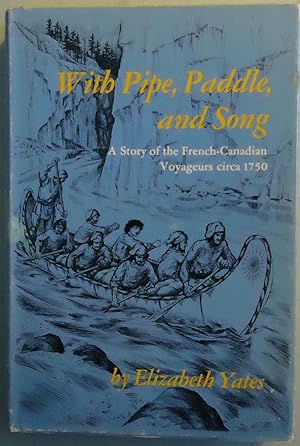 Seller image for With Pipe, Paddle, and Song. the Story of the French-Canadian Voyageurs circa 1750 for sale by Melancholy Lobster Books