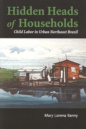 Seller image for Hidden Heads of the Households : Child Labor in Urban Northeast Brazil for sale by GreatBookPrices