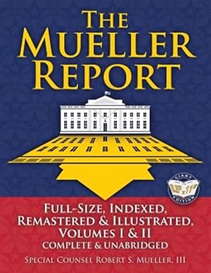 Imagen del vendedor de The Mueller Report: Full-Size, Indexed, Remastered & Illustrated, Volumes I & II, Complete & Unabridged: Includes All-New Index of Over 1000 People, P a la venta por GreatBookPrices