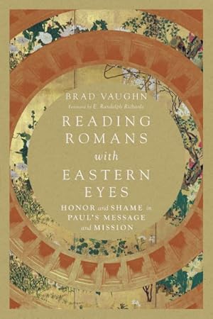 Bild des Verkufers fr Reading Romans With Eastern Eyes : Honor and Shame in Paul's Message and Mission zum Verkauf von GreatBookPrices